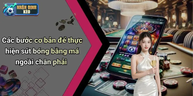 Các bước cơ bản để thực hiện sút bóng bằng má ngoài chân phải