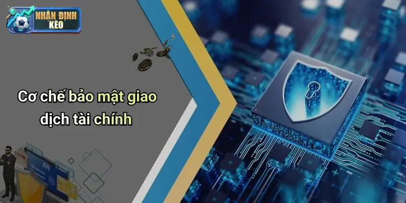Cơ chế bảo mật giao dịch tài chính
