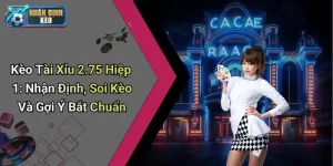 Kèo Tài Xỉu 2.75 Hiệp 1: Nhận Định, Soi Kèo Và Gợi Ý Bắt Chuẩn