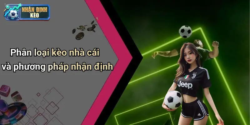 Phân loại kèo nhà cái và phương pháp nhận định
