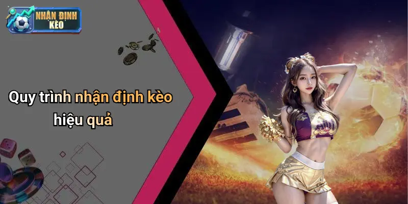 Quy trình nhận định kèo hiệu quả