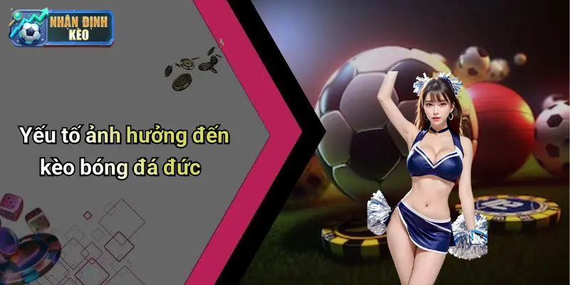Yếu tố ảnh hưởng đến kèo bóng đá đức