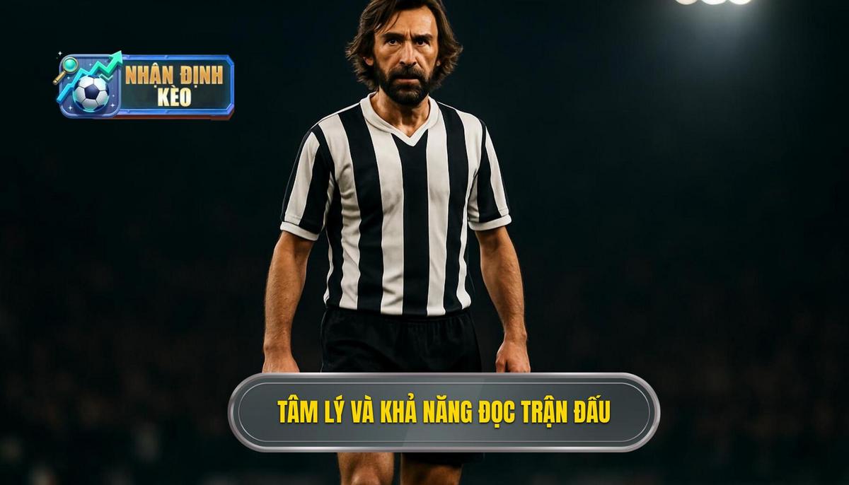 Tâm lý và khả năng đọc trận đấu_ Yếu tố then chốt