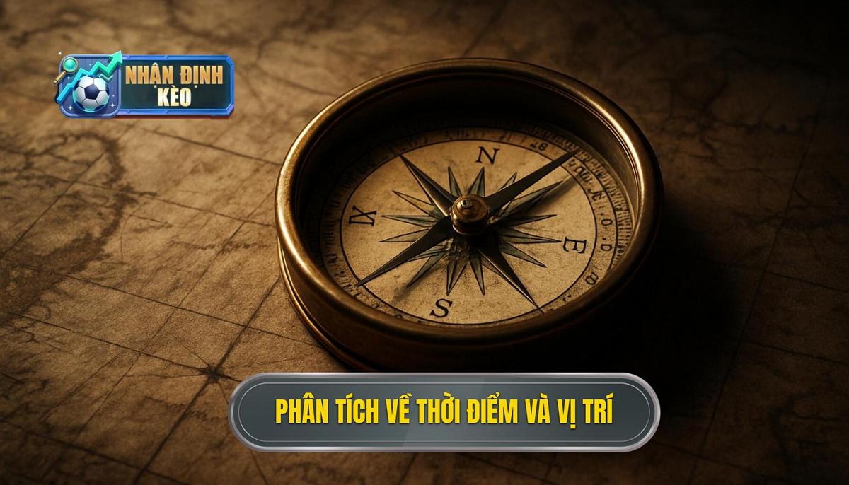 Phân Tích Chuyên Sâu Về Thời Điểm Và Vị Trí