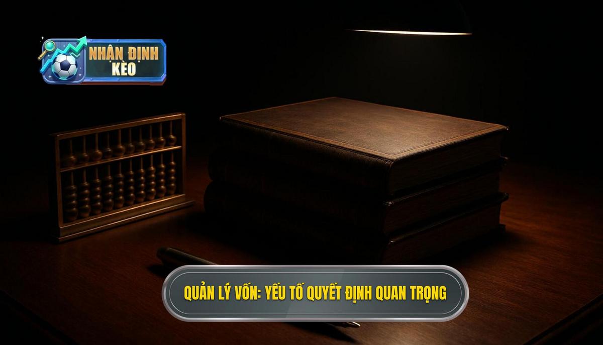Quản lý vốn_ Yếu tố sống còn trước mọi quyết định kèo