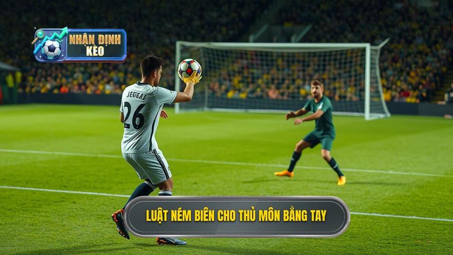 1. Luật ném biên cho thủ môn bằng tay