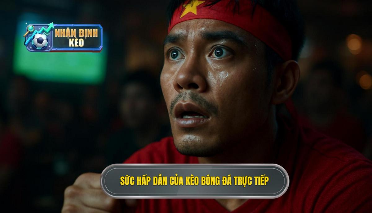 Bản chất và sức hút mãnh liệt của kèo live bóng đá