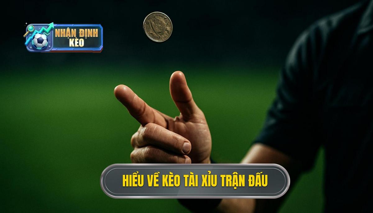 Hiểu sâu về bản chất của kèo tài xỉu cả trận