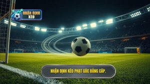 Nhận định kèo phạt góc đẳng cấp.
