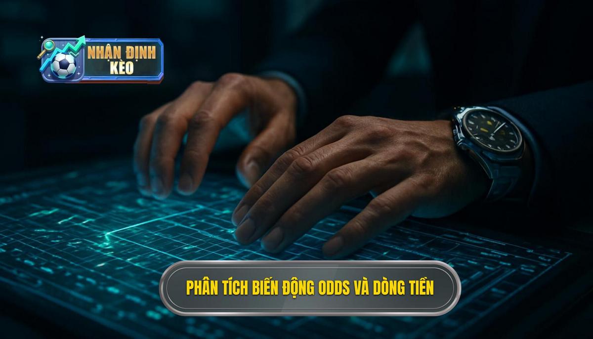 Phân tích biến động Odds và dòng tiền trong trận đấu thực tế