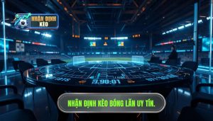 Nhận định kèo trước giờ bóng lăn cực nóng: Bí quyết chiến thắng từ chuyên gia